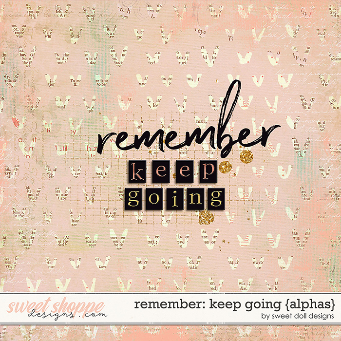 Remember: Keep Going {+alphas} by Sweet Doll designs 
